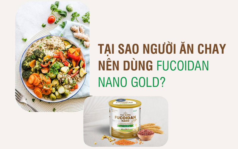 Tại sao người ăn chay nên dùng Fucoidan Nano Gold?