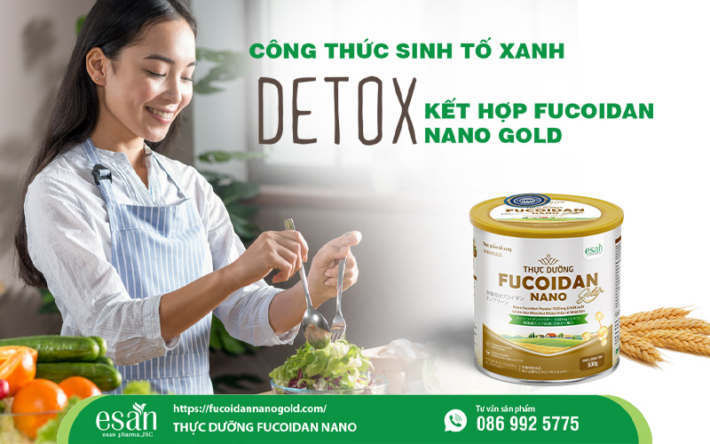 Thanh lọc cơ thể, tăng cường sức khỏe cùng sinh tố xanh detox kết hợp fucoidan nano gold
